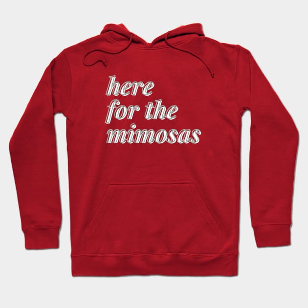 here for the mimosas Hoodie by kennaplate